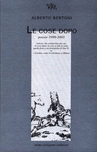 Le cose dopo. Poesie 1999-2003, Savigliano, Nino Aragno Editore, 2003 | Immagine principale