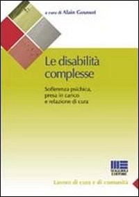 Le disabilità complesse. Sofferenza psichica, presa in carico e relazione …