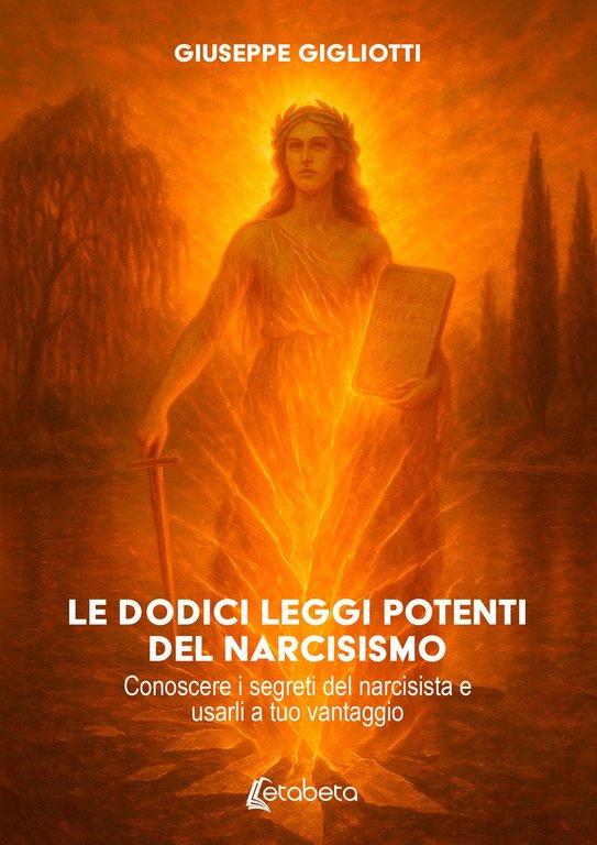 Le dodici leggi potenti del narcisismo. Conoscere i segreti del ...