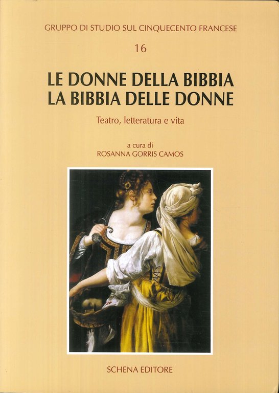 Le Donne della Bibbia, la Bibbia delle Donne. Teatro, Letteratura e Vita, Fasano, Schena Editore, 2012