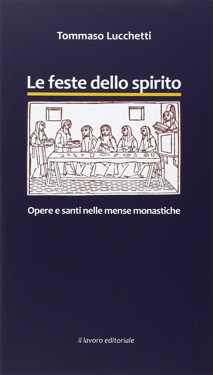 Le Feste dello Spirito. Opere e Santi nelle Mense Monastiche, …