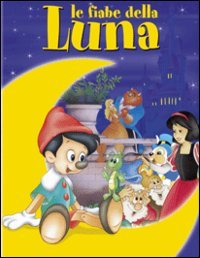 Le fiabe della Luna, Legnano, Edicart, 2005