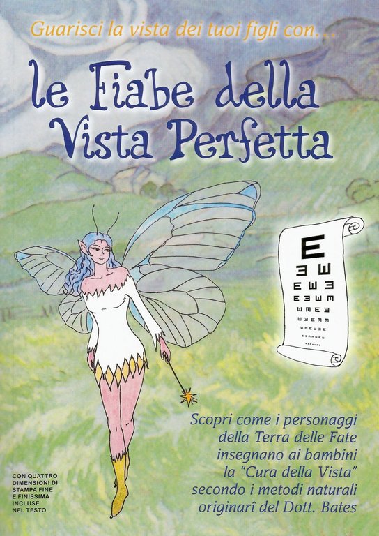Le fiabe della vista perfetta. Scopri come i personaggi della terra delle fate insegnano ai bambini la «cura della vista»... Con Prodotti vari, S. Donato Milanese, Juppiter Consulting, 2014
