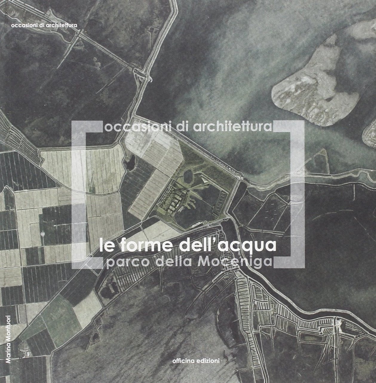 Le forme dell'acqua. Parco della Moceniga, Roma, Officina Edizioni, 2011