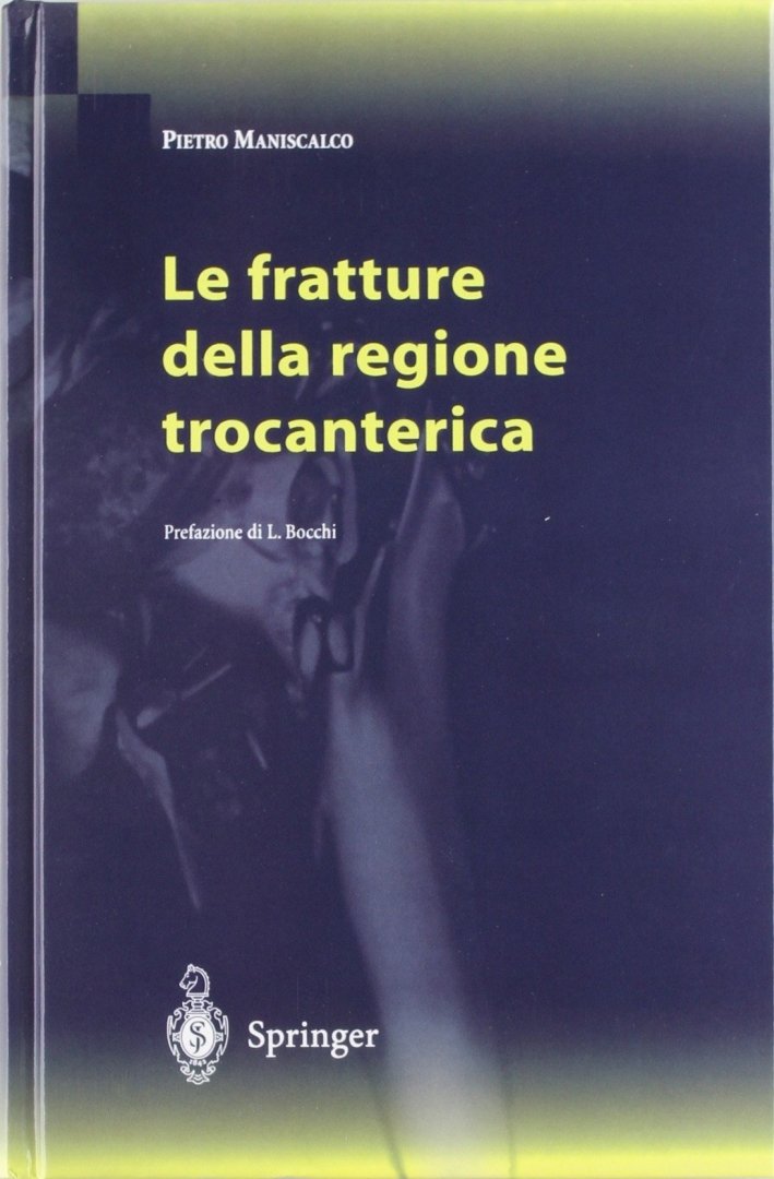 Le fratture della regione trocanterica, Milano, Springer Italia, 2002 | Immagine principale