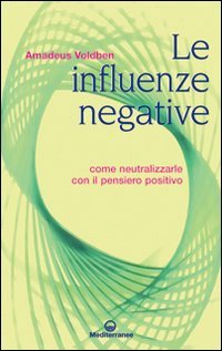 Le influenze negative. Come neutralizzarle con il pensiero positivo | Immagine principale