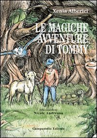 Le magiche avventure di Tommy, Pasian di Prato, Campanotto Editore, …