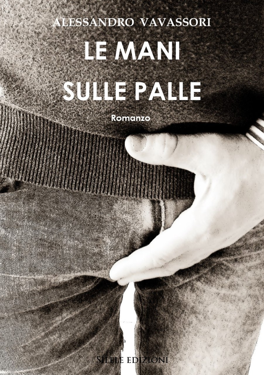 Le mani sulle palle, Villongo, Silele edizioni, 2019