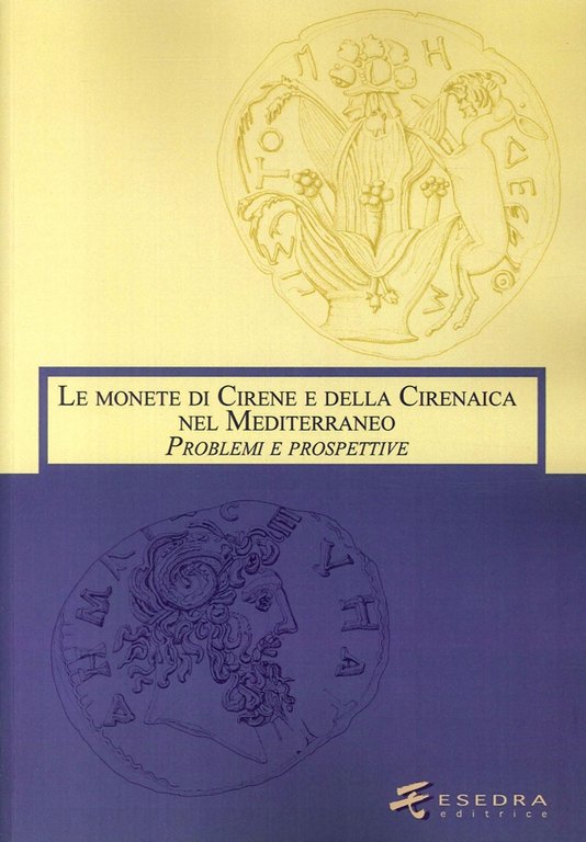 Le Monete di Cirene e della Cirenaica nel Mediterraneo. Problemi e Prospettive