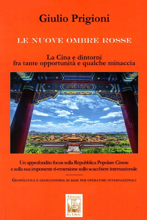 Le nuove Ombre Rosse. La Cina e dintorni fra tante opportunità e qualche minaccia, Palermo, Ex Libris Edizioni, 2018