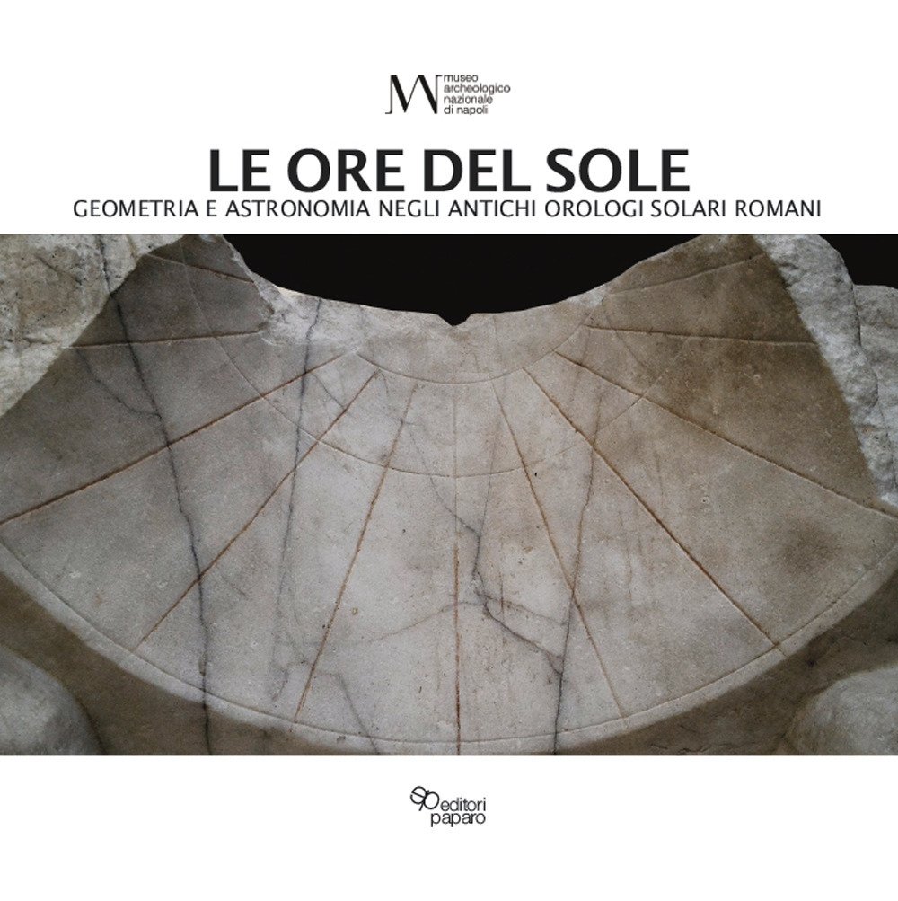 Le ore del sole. Geometria e astronomia negli antichi orologi …