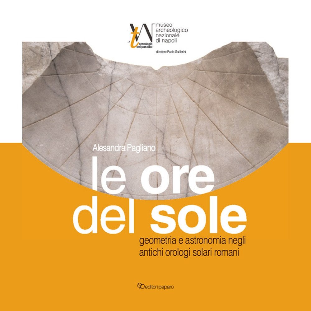 Le ore del sole. Geometria e astronomia negli antichi orologi …