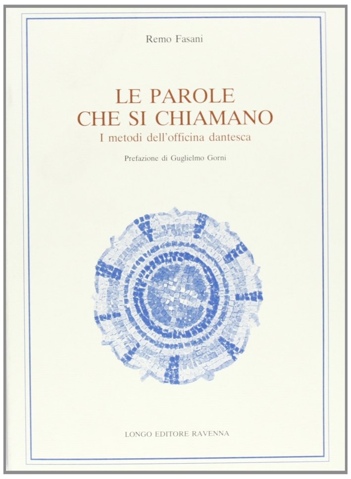 Le parole che si chiamano. I metodi dell'officina dantesca, Ravenna, … | Immagine principale