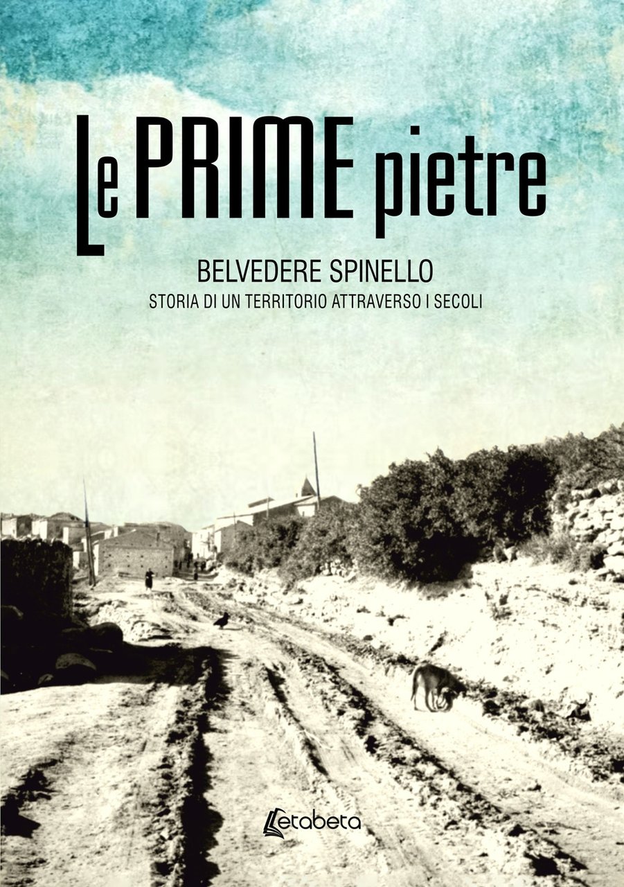 Le prime pietre. Belvedere Spinello. Storia di un territorio attraverso … | Immagine principale