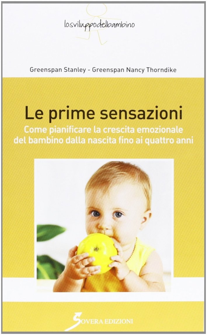 Le prime sensazioni. Come pianificare la crescita emozionale del bambino …