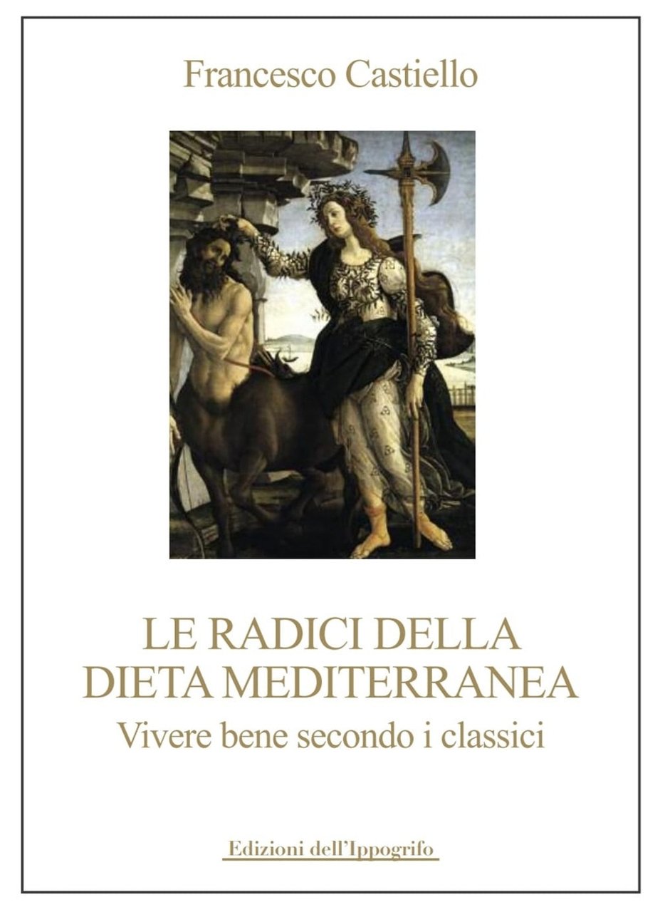 Le radici della Dieta Mediterranea. Vivere bene secondo i classici
