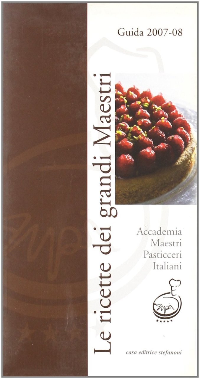 Le ricette dei grandi maestri. Guida 2007-2008, Lecco, Casa Editrice …
