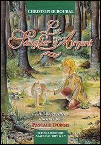 Le sanglier d'argent, Fasano, Schena Editore, 2011