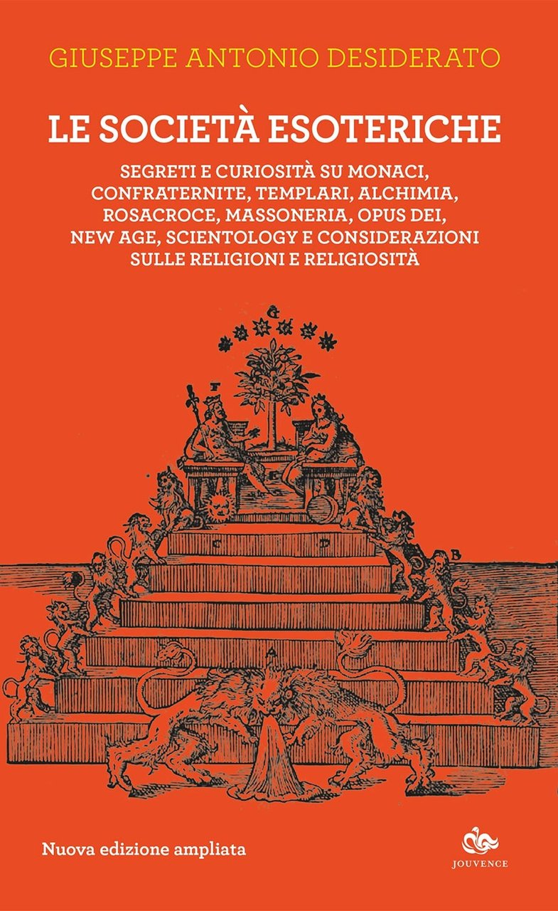 Le società esoteriche. Segreti e curiosità su monaci, confraternite, templari, …