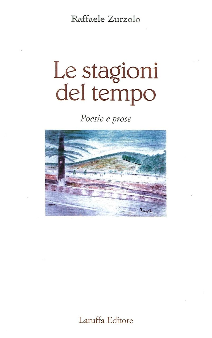 Le stagioni del tempo. Poesie e prose, Reggio Calabria, Laruffa …