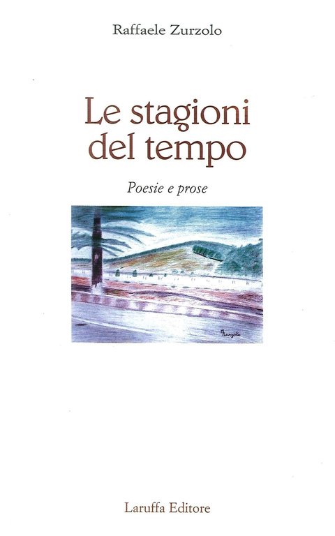 Le stagioni del tempo. Poesie e prose, Reggio Calabria, Laruffa Editore, 2007