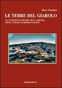 Le terre del Giarolo. La comunità montana Valli Ossona, Grue, …