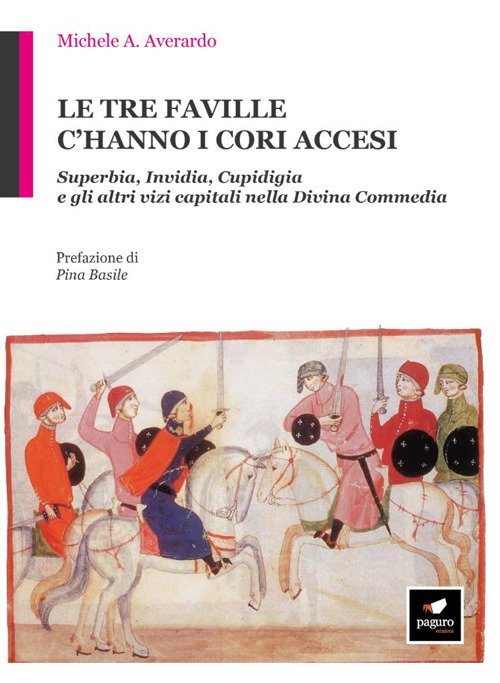 Le Tre Faville C'Hanno i Cori Accesi. Superbia, Invidia, Cupidigia e gli altri Vizi Capitali nella Divina Commedia.