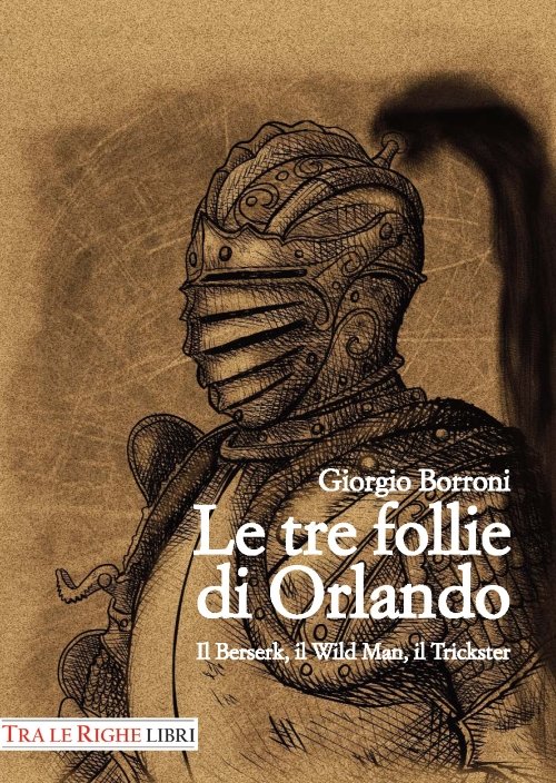 Le tre follie di Orlando. Il Berserk, il Wild man, …
