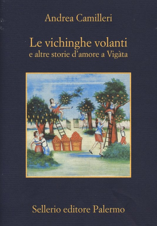 Le vichinghe volanti e altre storie d'amore a Vigàta, Palermo, Enzo Sellerio editore, 2015