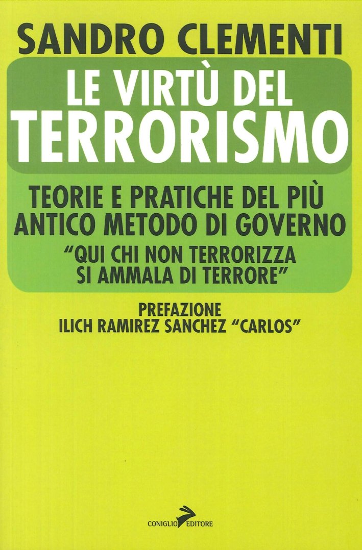 Le virtù del terrorismo. Teorie e pratiche del più antico …