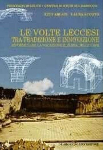 Le volte leccesi tra tradizione e innovazione. Riformulare la vocazione …