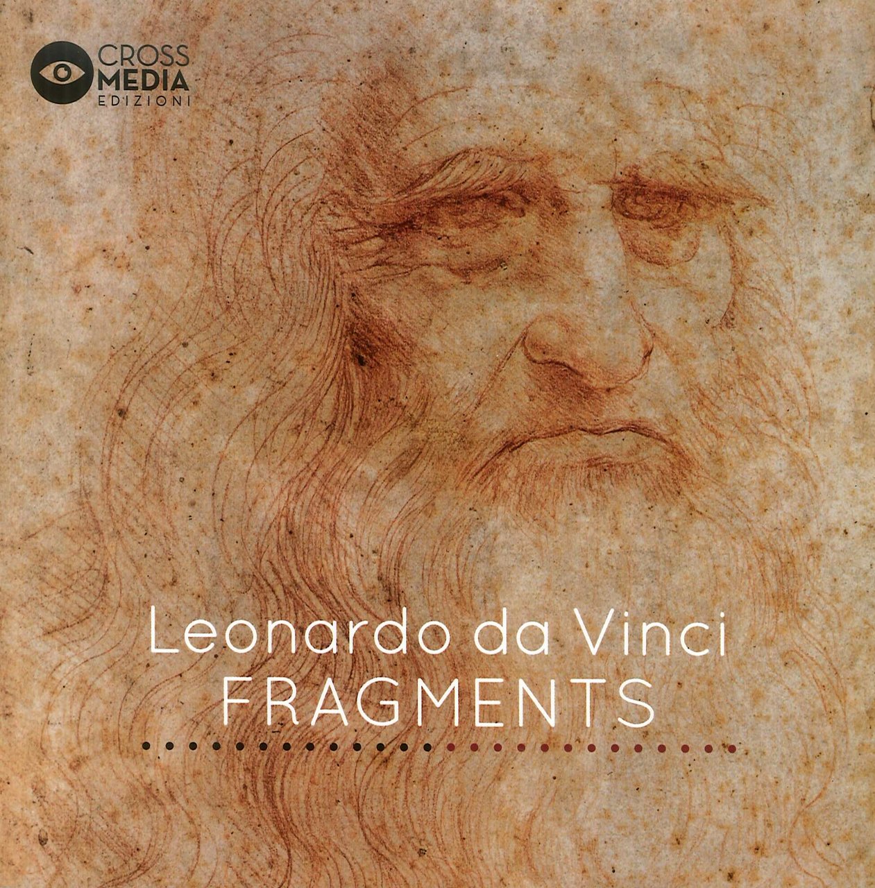Leonardo Da Vinci. Fragments, Firenze, Crossmedia Edizioni, 2017