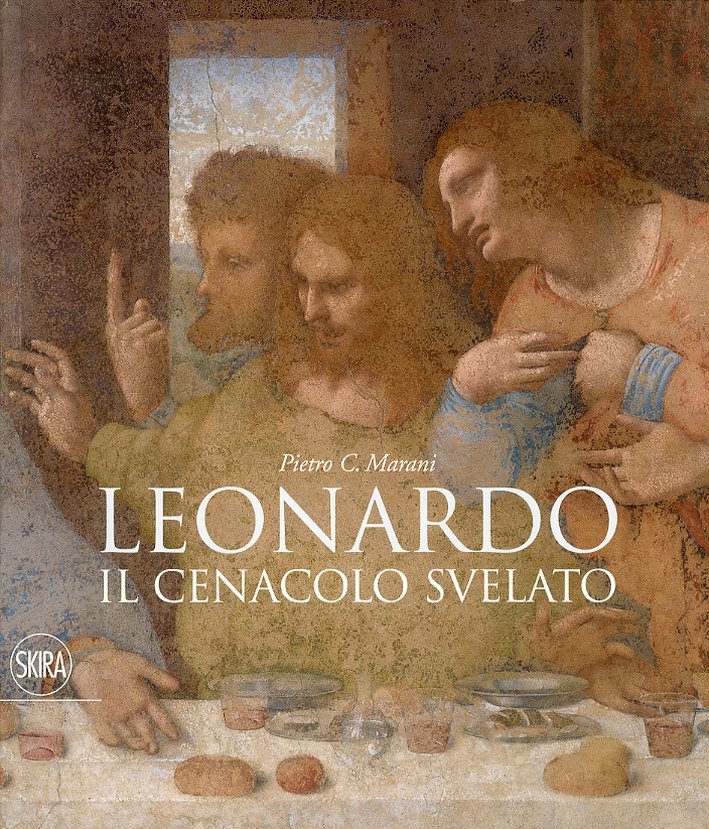 Leonardo. Il Cenacolo Svelato. [Ed. Italiana, Inglese e Francese], Milano, …