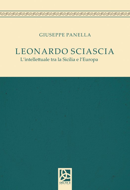 Leonardo Sciascia. L'Intellettuale tra la Sicilia e l'Europa