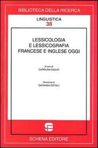 Lessicologia e lessicografia francese e inglese oggi, Fasano, Schena Editore, … | Immagine principale