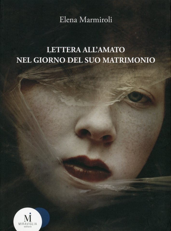 Lettera all'amato nel giorno del suo matrimonio, Reggio Emilia, Miraviglia, …