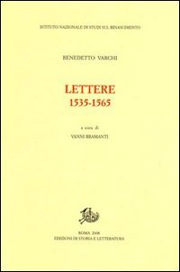 Lettere (1535-1565), Roma, Edizioni di Storia e Letteratura, 2008