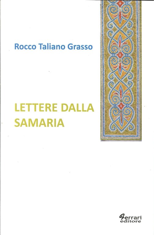Lettere dalla Samaria, Rossano, Ferrari Editore, 2013
