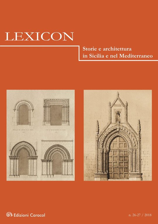 Lexicon. Storie e architettura in Sicilia e nel Mediterraneo (2018). Vol. 26-27, Palermo, Edizioni Caracol, 2019