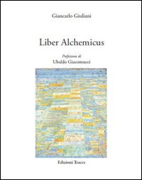 Liber alchemicus, Pescara, Edizioni Tracce, 2010