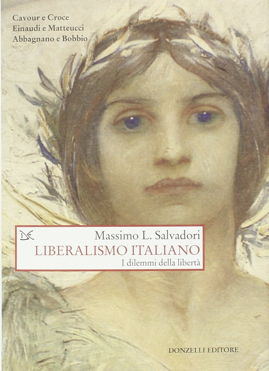 Liberalismo italiano. I dilemmi della libertà, Roma, Donzelli Editore, 2011