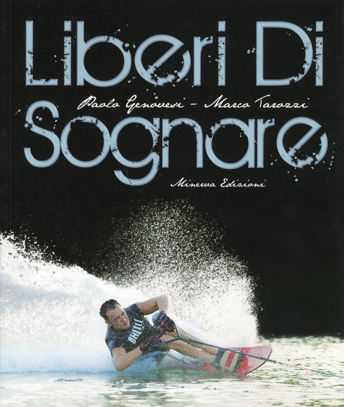 Liberi di sognare, Argelato, Minerva Edizioni, 2011