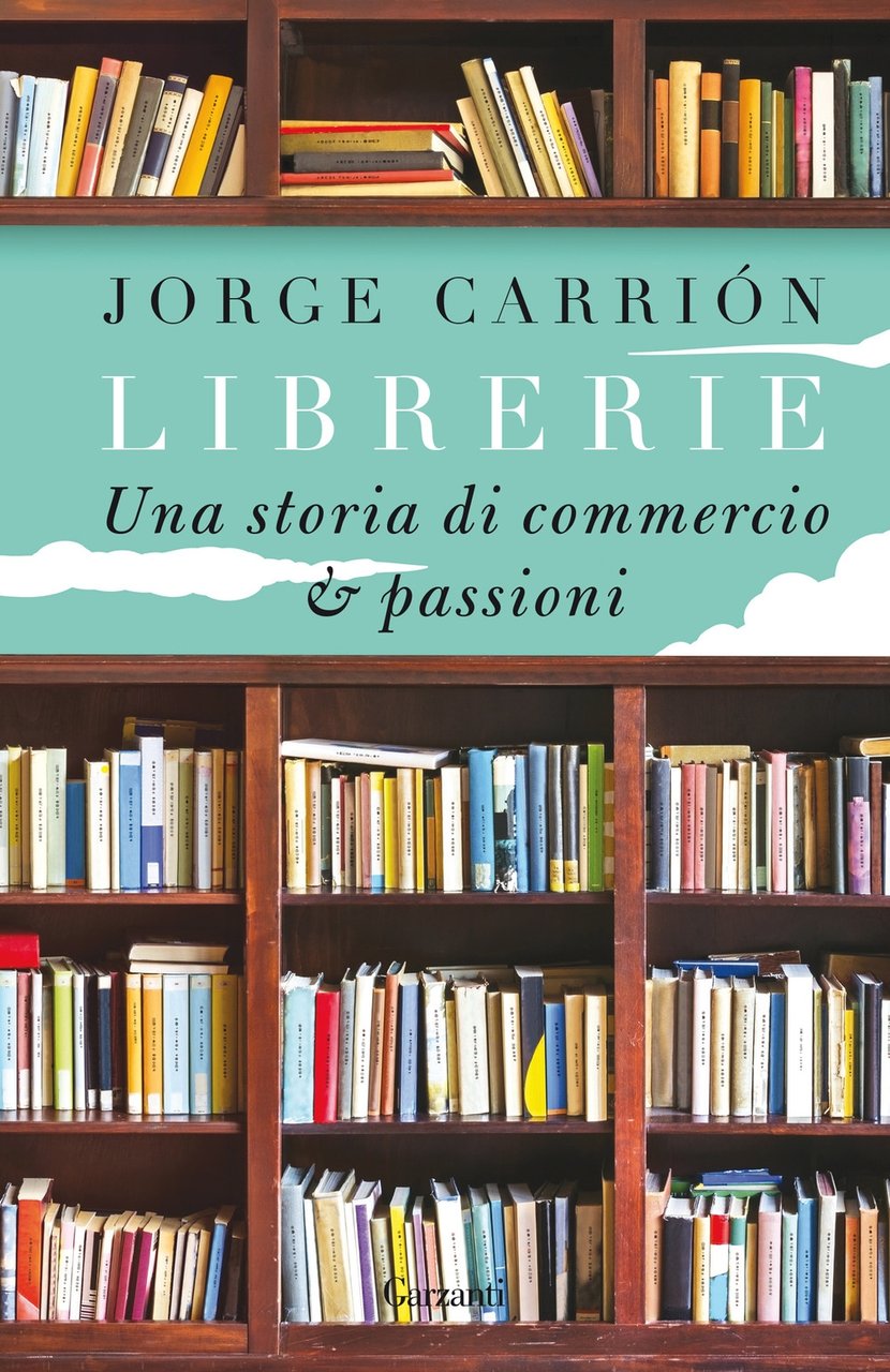 Librerie. Una storia di commercio e passioni, Milano, Garzanti, 2020