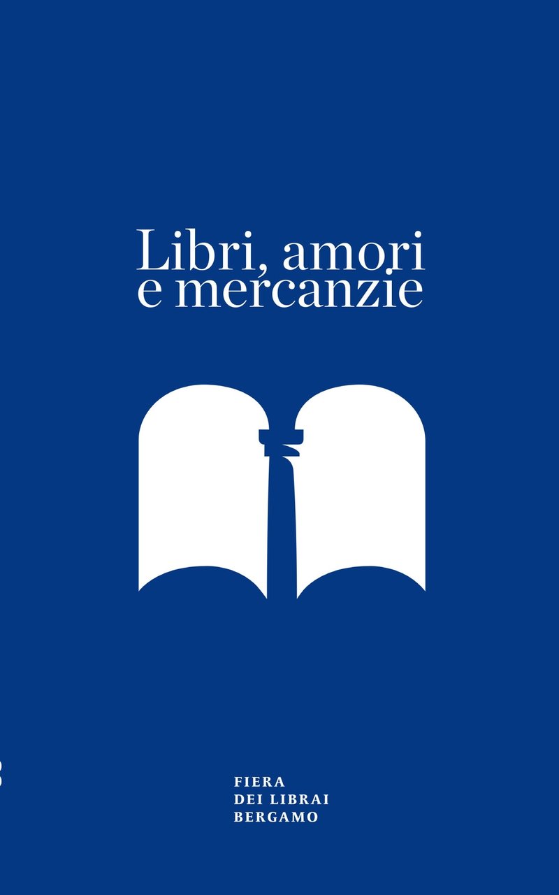 Libri, amori e mercanzie, Bergamo, Lubrina Editore, 2019