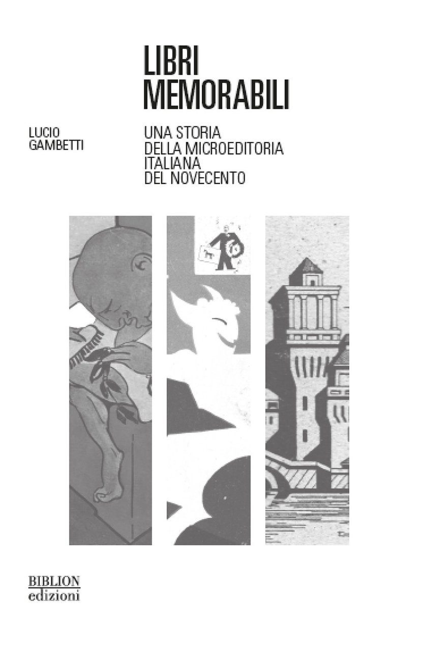 Libri Memorabili. Una storia della microeditoria italiana del Novecento
