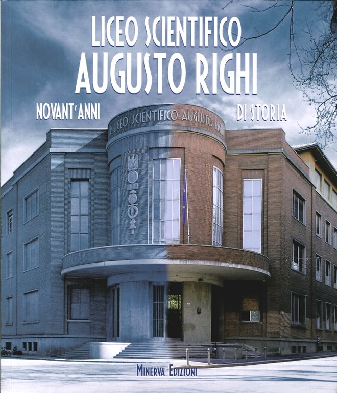 Liceo scientifico Augusto Righi. Novant'anni di storia