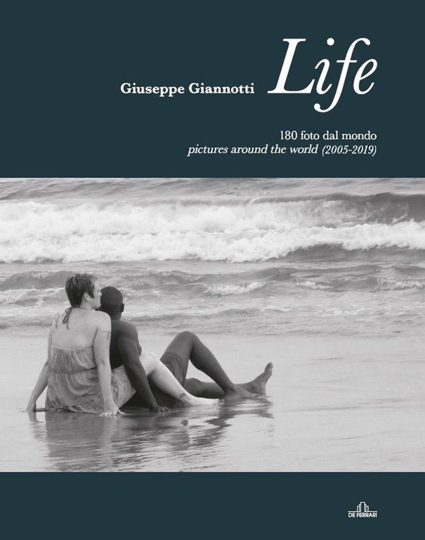 LIFE. 180 foto dal mondo, Genova, De Ferrari Editore, 2019