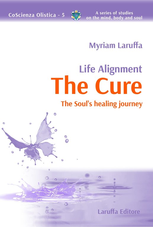 Life alignment. The cure. The soul's healing journey, Reggio Calabria, Laruffa Editore, 2019