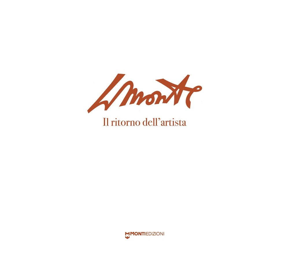 LMonte. Il ritorno dell'artista. Catalogo della mostra (Luzzana, 1° giugno-25 …