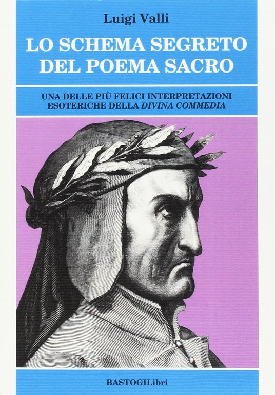 Lo schema segreto del poema sacro. Una delle più felici interpretazioni esoteriche della "Divina Commedia"